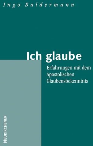 Ingo Baldermann - Ich glaube: Erfahrungen mit dem Apostolischen Glaubensbekenntnis - Preis vom 18.10.2026 19:22:15 h