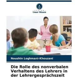 Die Rolle des nonverbalen Verhaltens des Lehrers in der Lehrergesprächszeit, Ratgeber von Noushin Loghmani-Khouzani
