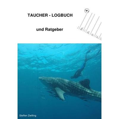 Taucher-Logbuch und Ratgeber, Taschenbuch von Steffen Zwilling, Epubli, 978-3-8442-9598-6