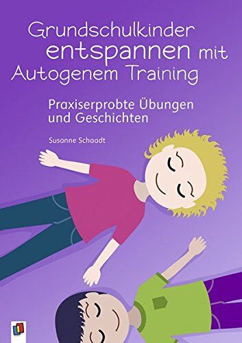 Susanne Schaadt - Grundschulkinder entspannen mit Autogenem Training: Praxiserprobte Übungen und Geschichten - Preis vom 15.10.2026 23:06:25 h