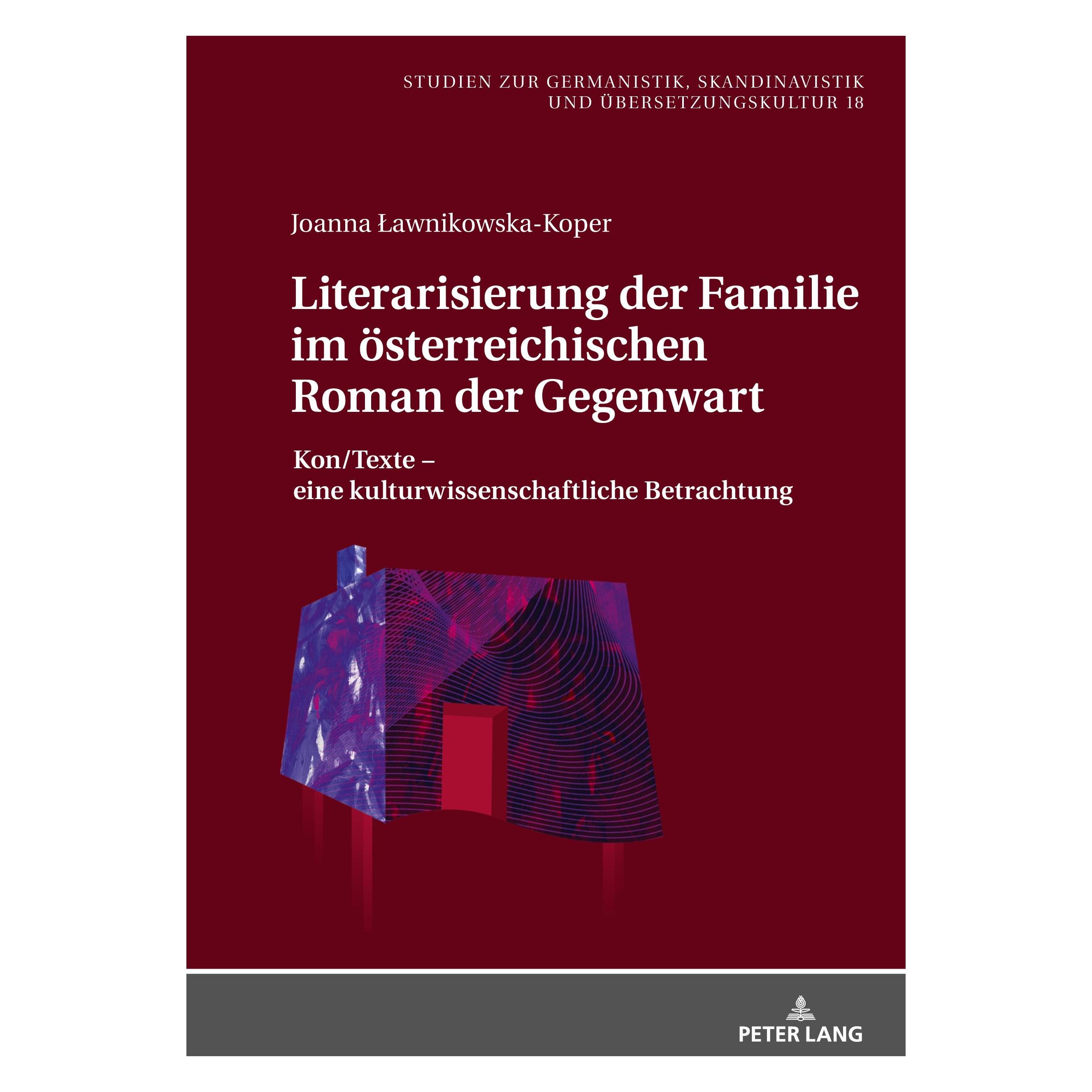 Peter Lang Literarisierung der Familie im österreichischen Roman der Gegenwart (Deutsch, Hardcover, Joanna Lawnikowska-Koper, Joanna Ławnikowska-Koper) (33483953)