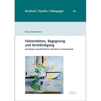 Fallverstehen, Begegnung und Verständigung, Gebundene Ausgabe von Bruno Hildenbrand, Ergon, 978-3-9874006-0-5