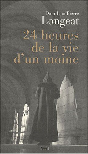 Jean-Pierre Longeat - Vingt-quatre heures de la vie d'un moine - Preis vom 13.10.2026 11:25:28 h