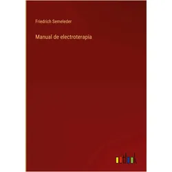 Manual de electroterapia, Belletristik von Friedrich Semeleder