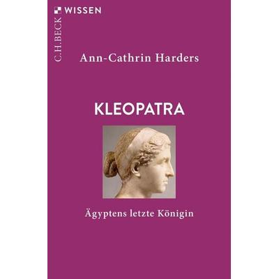 Kleopatra, Taschenbuch von Ann-Cathrin Harders, C.H. Beck, 978-3-406-82946-8
