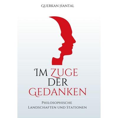 Im Zuge der Gedanken, Taschenbuch von Guerkan Hantal, BoD – Books on Demand, 978-3-695-18729-4