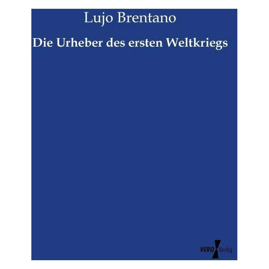 Vero Die Urheber des ersten Weltkriegs (Deutsch, Softcover, Lujo Brentano) (39017216)