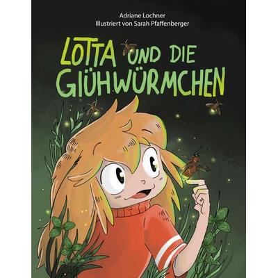 Lotta und die Glühwürmchen, Gebundene Ausgabe von Adriane Lochner, BoD – Books on Demand, 978-3-7693-0944-7