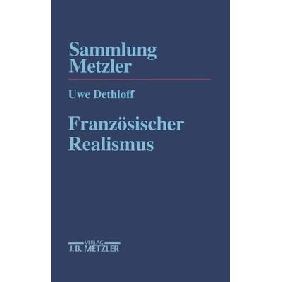 Französischer Realismus, Taschenbuch von Uwe Dethloff, J.B. Metzler, Part of Springer Nature - Springer-Verlag GmbH, 978-3-476-10306-2