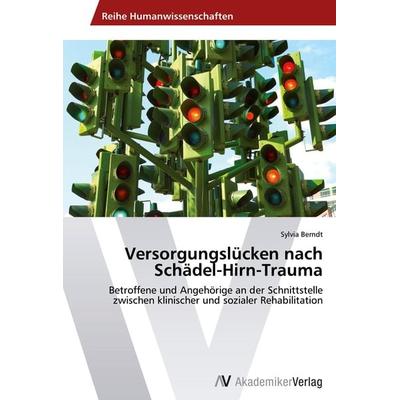 Versorgungslücken nach Schädel-Hirn-Trauma, Taschenbuch von Sylvia Berndt, AV Akademikerverlag, 978-3-639-62661-2