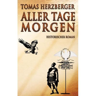 Aller Tage Morgen, Taschenbuch von Tomas Herzberger, BoD – Books on Demand, 978-3-7347-7328-0