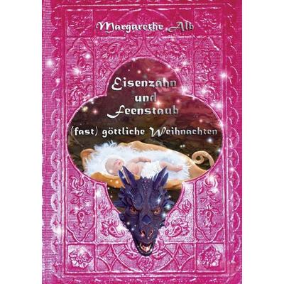 Eisenzahn und Feenstaub, Taschenbuch von Margarethe Alb, BoD – Books on Demand, 978-3-7557-1432-3