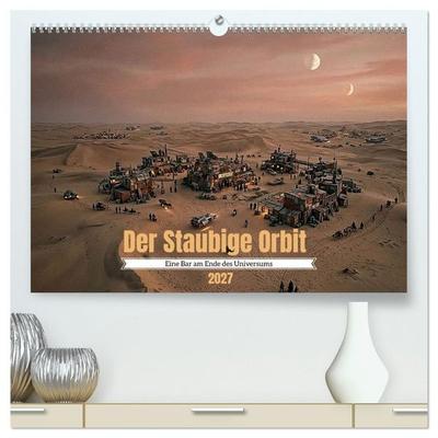 Der Staubige Orbit (hochwertiger Premium Wandkalender 2027 DIN A2 quer), Kunstdruck in Hochglanz