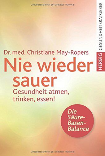 Christiane May-Ropers - Nie wieder sauer - Preis vom 09.10.2026 07:28:09 h