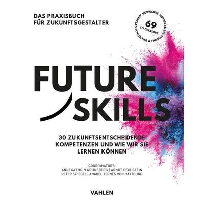 Future Skills, Gebundene Ausgabe von 69 Co-Creators, Vahlen, Franz, 978-3-8006-6635-5