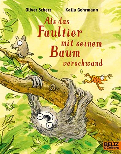 Oliver Scherz - Als das Faultier mit seinem Baum verschwand: Vierfarbiges Bilderbuch - Preis vom 16.10.2026 11:41:07 h