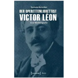 Der Operettenlibrettist Victor Léon, Biografien von Barbara Denscher