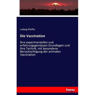 Die Vaccination, Taschenbuch von Ludwig Pfeiffer, Hansebooks, 978-3-7428-6989-0
