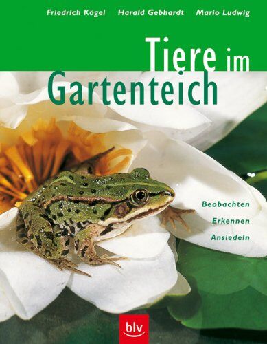 Friedrich Kögel - Tiere im Gartenteich: Beobachten - Erkennen - Ansiedeln - Preis vom 10.10.2026 11:48:34 h