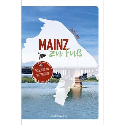 Mainz zu Fuß, Taschenbuch von Stefanie Jung, Societäts-Verlag, 978-3-95542-454-1