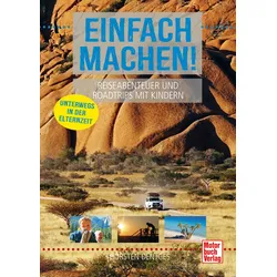 Einfach machen! Reiseabenteuer und Roadtrips mit Kindern Unterwegs in der Elternzeit Sprache Deutsch