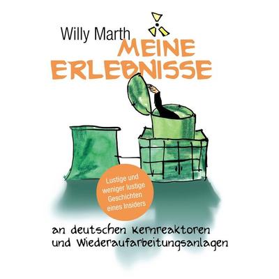 Meine Erlebnisse an deutschen Kernreaktoren und Wiederaufarbeitungsanlagen, Gebundene Ausgabe von Willy Marth, BoD – Books on Demand,