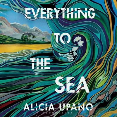 Everything to the Sea - Alicia Upano, Audio, 9781526687814