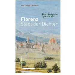 Florenz – Stadt der Dichter, Fachbücher von Karl Philipp Ellerbrock