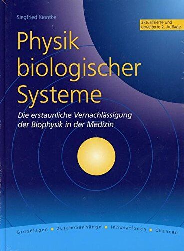 Siegfried Kiontke - Physik biologischer Systeme: Die erstaunliche Vernachlässigung der Biophysik in der Medizin - Preis vom 09.10.2026 07:28:09 h