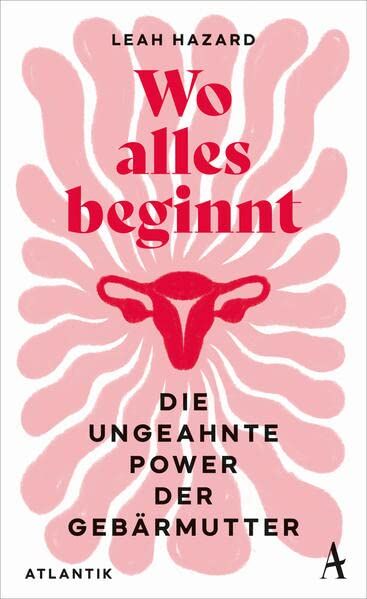 Leah Hazard - Wo alles beginnt: Die ungeahnte Power der Gebärmutter - Preis vom 17.10.2026 19:25:27 h