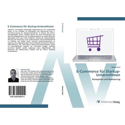 E-Commerce für Startup-Unternehmen, Taschenbuch von Hannes Kaul, AV Akademikerverlag, 978-3-639-40241-4