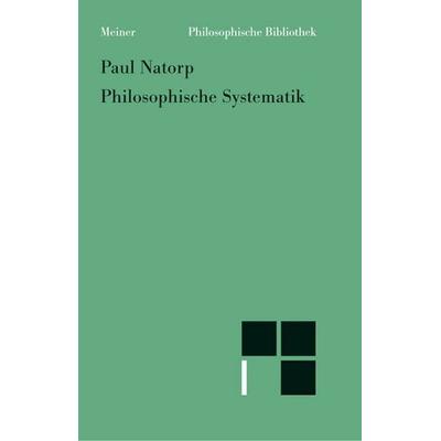 Philosophische Systematik, Taschenbuch von Paul Natorp, Meiner, F, 978-3-7873-1687-8