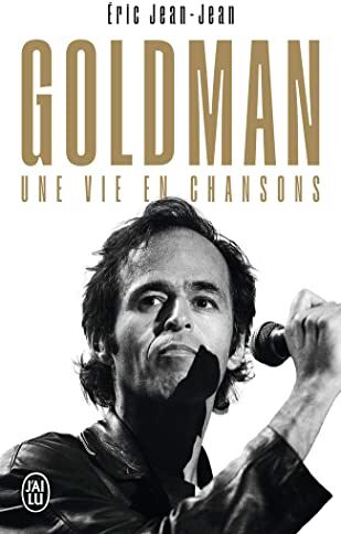 Eric Jean-Jean - Goldman : une vie en chansons - Preis vom 13.10.2026 19:28:25 h