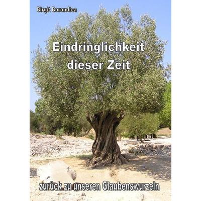 Eindringlichkeit dieser Zeit, Taschenbuch von Birgit Barandica, BoD – Books on Demand, 978-3-7357-1213-4