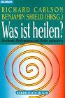 Richard Carlson - Was ist heilen? - Preis vom 19.10.2026 19:33:35 h