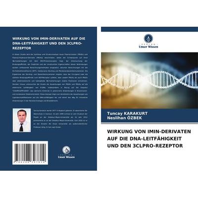 Wirkung von Imin-Derivaten Auf die Dna-Leitfähigkeit und den 3clpro-Rezeptor, Taschenbuch von Tuncay Karakurt,Neslihan Özbek, Verlag Unser Wissen,