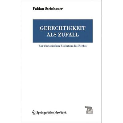Gerechtigkeit als Zufall, Taschenbuch von Fabian Steinhauer, Birkhäuser, 978-3-99043-150-4