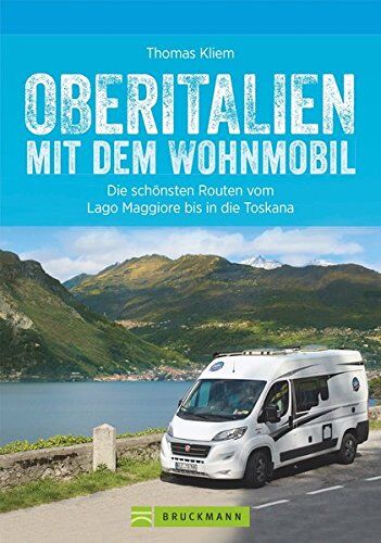 Thomas Kliem - Oberitalien mit dem Wohnmobil: Der Wohnmobil-Reiseführer von Bruckmann für Norditalien. Die schönsten Routen und Ziele zwischen Alpen und Apennin, mit Tipps zu Stellplätzen und GPS-Daten. - Preis vom 09.10.2026 07:28:09 h