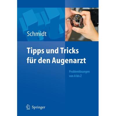 Tipps und Tricks für den Augenarzt, Taschenbuch von Dieter Schmidt, Springer Berlin, 978-3-540-48717-3
