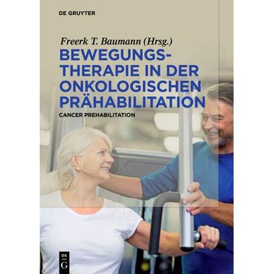 Bewegungstherapie in der onkologischen Prähabilitation, Gebundene Ausgabe von , De Gruyter, 978-3-11-052189-4