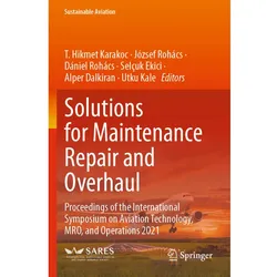 Solutions for Maintenance Repair and Overhaul, Fachbücher von T. Hikmet Karakoc, Alper Dalkiran, József Rohács, Dániel Rohács, Utku Kale, Selçuk Ekici