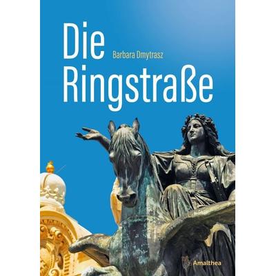 Die Ringstraße, Taschenbuch von Barbara Dmytrasz, Amalthea Signum, 978-3-85002-588-1