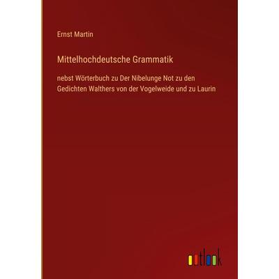 Mittelhochdeutsche Grammatik, Gebundene Ausgabe von Ernst Martin, Outlook, 978-3-368-38610-8