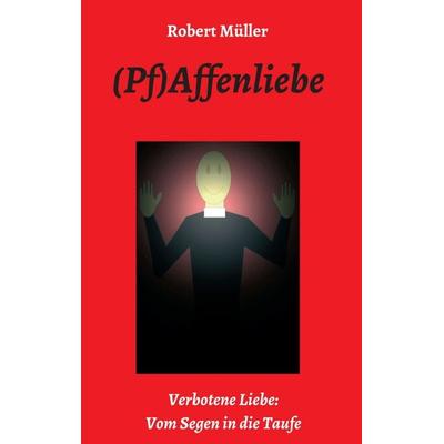 (Pf)Affenliebe, Taschenbuch von Robert Müller, Tredition, 978-3-7497-7760-0