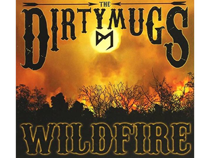 The Dirty Mugs - Wildfire
