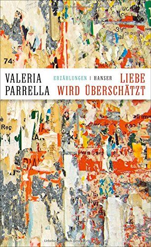 Valeria Parrella - Liebe wird überschätzt: (und andere menschliche Geschichten). Erzählungen - Preis vom 13.10.2026 19:28:25 h