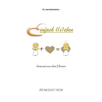 Einfach l(i)eben, Taschenbuch von Ines Buchsteiner, BoD – Books on Demand, 978-3-8192-1280-2