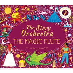 The Story Orchestra: The Magic Flute, Kinderbücher von Wolfgang Amadeus Mozart, Katy Flint, Jessica Courtney Tickle