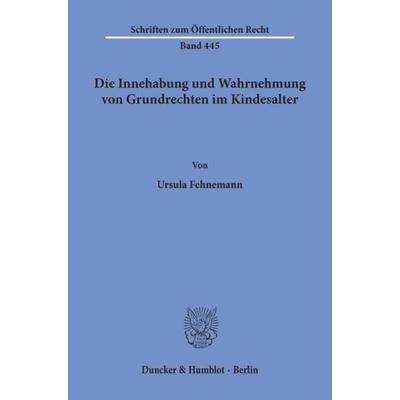 Die Innehabung und Wahrnehmung von Grundrechten im Kindesalter., Taschenbuch von Ursula Fehnemann, Duncker & Humblot, 978-3-428-05399-5