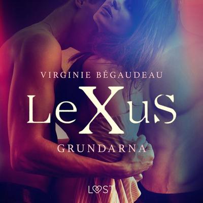 LeXuS: Grundarna - erotisk dystopi - Virginie Bégaudeau, Audio, 9788726640304